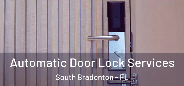  Automatic Door Lock Services South Bradenton - FL