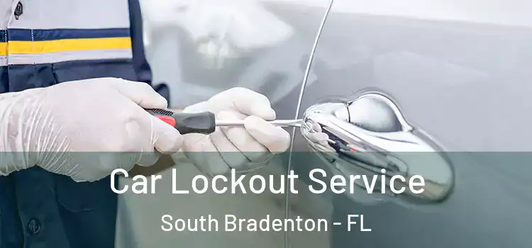  Car Lockout Service South Bradenton - FL