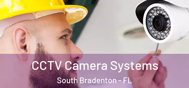 CCTV Camera Systems South Bradenton - FL