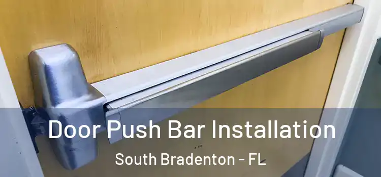 Door Push Bar Installation South Bradenton - FL