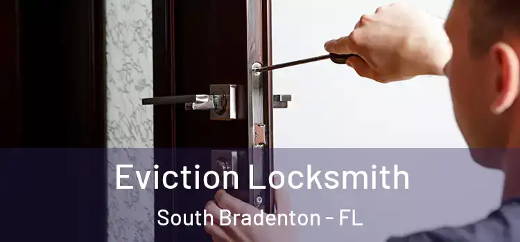  Eviction Locksmith South Bradenton - FL