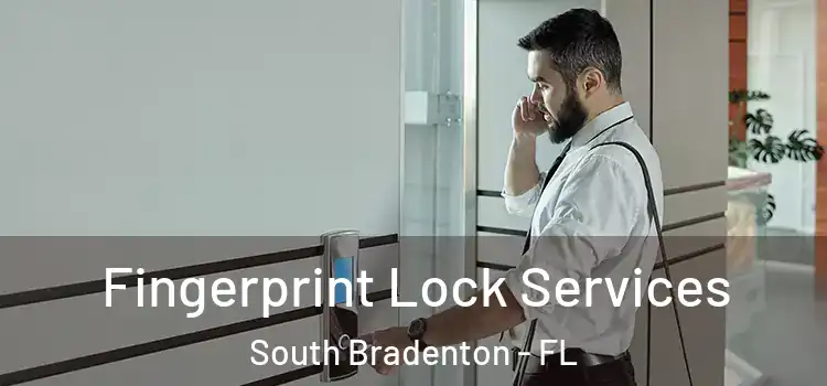 Fingerprint Lock Services South Bradenton - FL