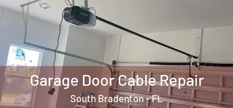  Garage Door Cable Repair South Bradenton - FL