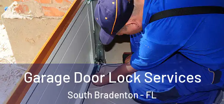  Garage Door Lock Services South Bradenton - FL