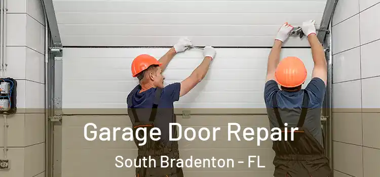  Garage Door Repair South Bradenton - FL