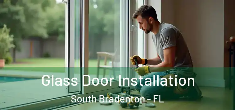  Glass Door Installation South Bradenton - FL