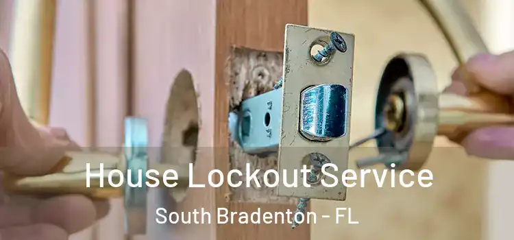  House Lockout Service South Bradenton - FL
