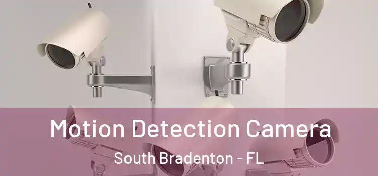  Motion Detection Camera South Bradenton - FL