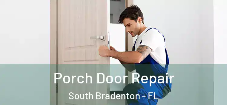  Porch Door Repair South Bradenton - FL