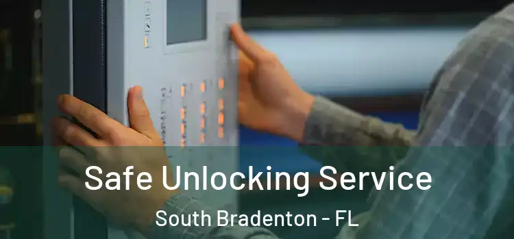 Safe Unlocking Service South Bradenton - FL